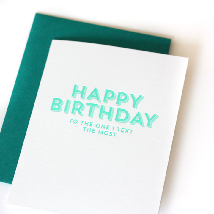 Happy Birthday to the one I text the Most Birthday card